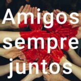 Amigos sempre juntos